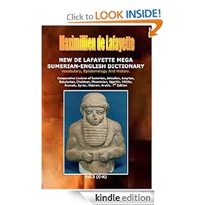 7th Edition. New De Lafayette Mega Sumerian-English Dictionary: Vocabulary, Epistemology And History. Vol.2 (C-K) (Origin, Epistemology, Etymology and Derivation of Words in Ancient/Dead Languages)