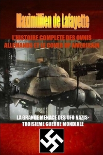 L�HISTOIRE COMPLETE DES OVNIS ALLEMANDS ET LE COVER UP AMERICAIN. Tome  1